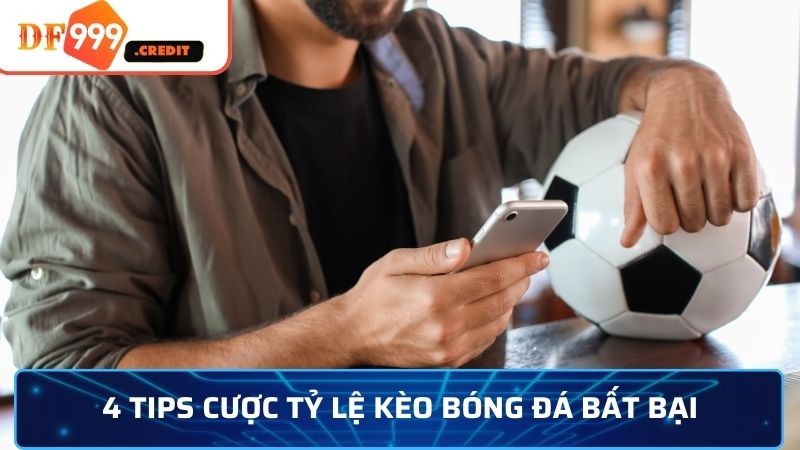 4 tips cược tỷ lệ kèo bóng đá bất bại