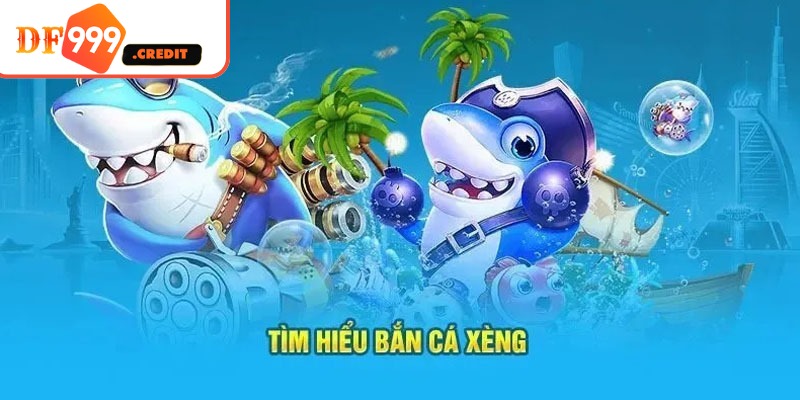 Giới thiệu tổng quan về tựa game bắn cá xèng hot nhất DF999