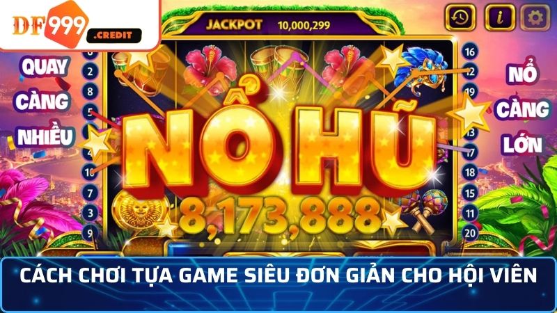 Cách tham gia tựa game đơn giản cho hội viên