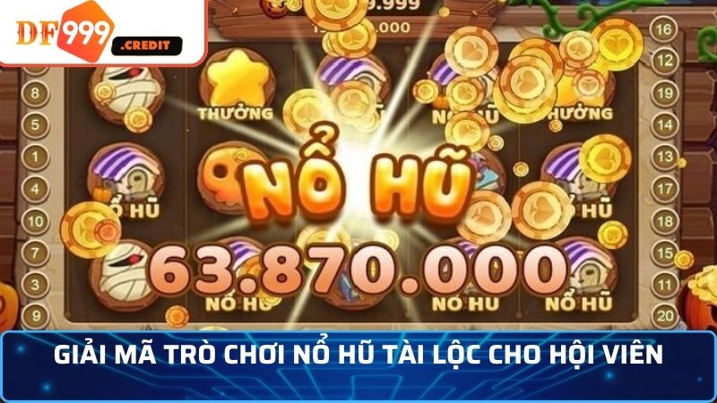 Giải mã trò chơi Nổ Hũ Tài Lộc cho hội viên