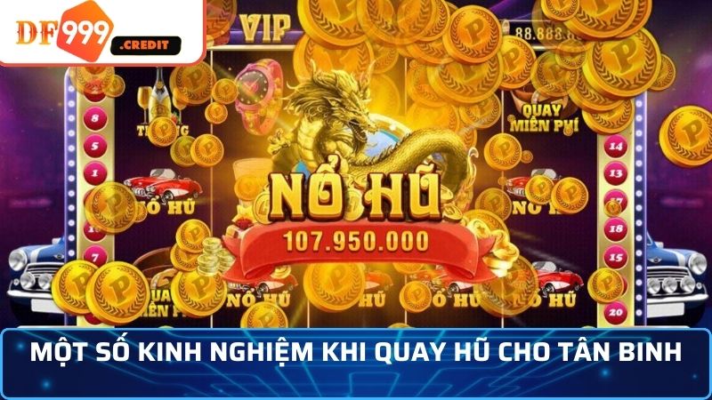 Một số kinh nghiệm khi quay hũ cho tân binh