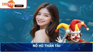 Chinh Phục Nổ Hũ Thần Tài Và Nhận Jackpot Khủng Ngay Hôm Nay