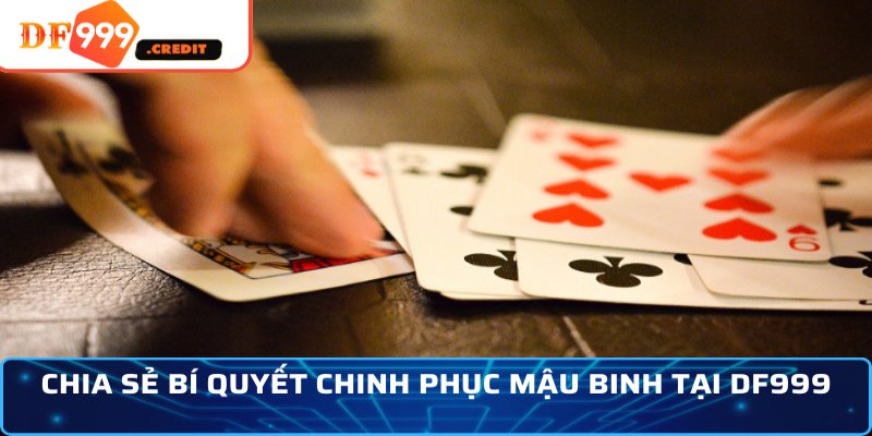 Chia sẻ bí quyết chinh phục mậu binh tại DF999