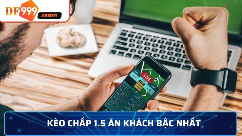 Kèo chấp 1.5 ăn khách bậc nhất