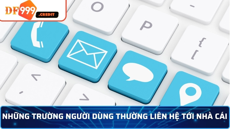 Những trường người dùng thường liên hệ tới nhà cái